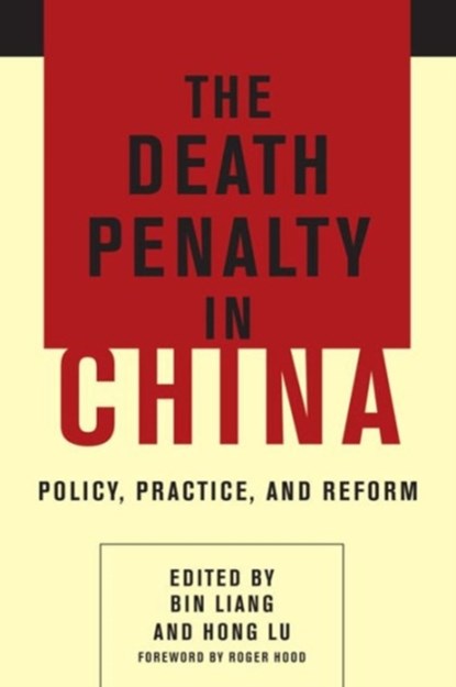 The Death Penalty in China, BIN (ASSOCIATE PROFESSOR,  Oklahoma State University-Tulsa) Liang ; Hong (Greenspun College of Urban Affairs) Lu - Paperback - 9780231170079