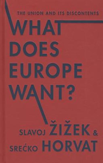 What Does Europe Want?: The Union and Its Discontents, Slavoj Zizek - Gebonden - 9780231171069