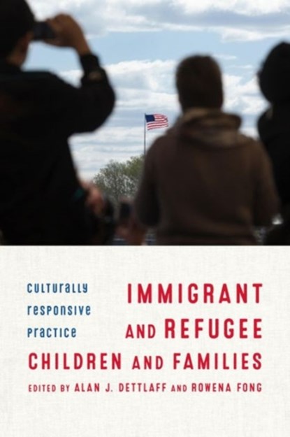 Immigrant and Refugee Children and Families, Alan Dettlaff ; Rowena Fong - Paperback - 9780231172851