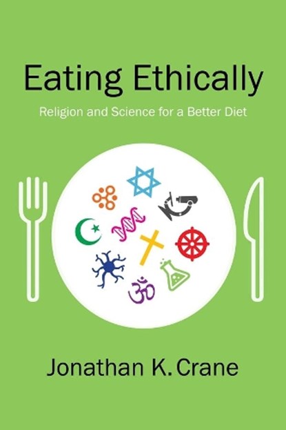 Eating Ethically, Jonathan K. Crane - Gebonden Gebonden - 9780231173445