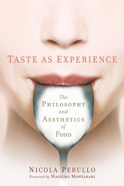 Taste as Experience, Nicola Perullo - Gebonden - 9780231173483
