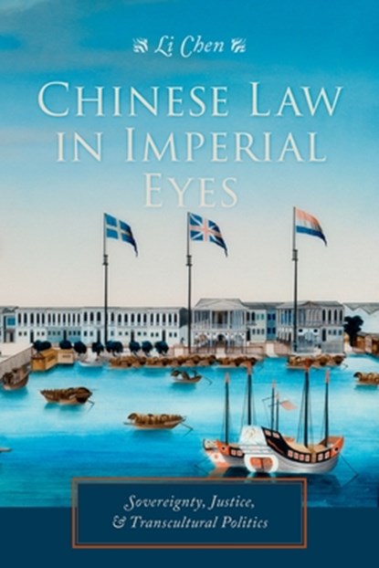 Chinese Law in Imperial Eyes, Li Chen - Paperback - 9780231173759