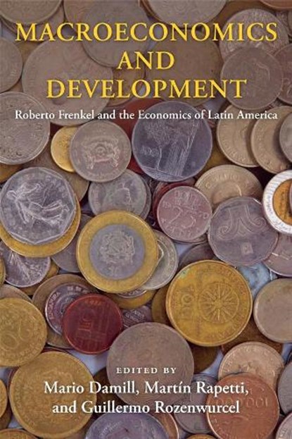 Macroeconomics and Development, Mario Damill ; Martin Rapetti ; Guillermo Rozenwurcel - Gebonden - 9780231175081