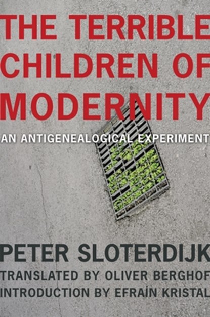 The Terrible Children of Modernity, Peter Sloterdijk - Paperback - 9780231175333