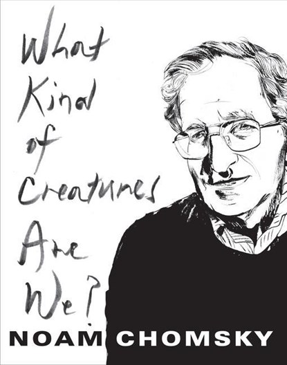 What Kind of Creatures Are We?, Noam Chomsky - Paperback - 9780231175975
