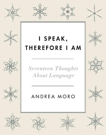 I Speak, Therefore I Am, Andrea C. Moro - Gebonden - 9780231177405