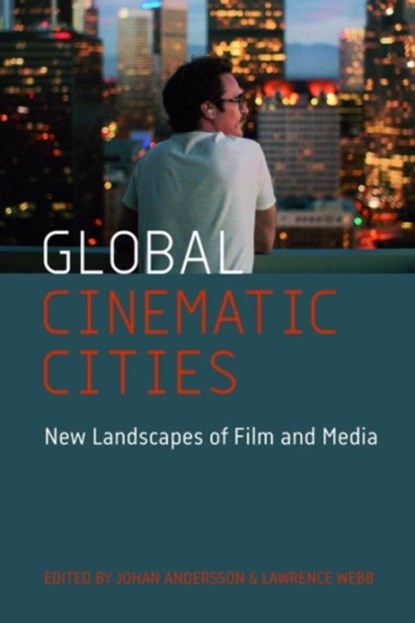 Global Cinematic Cities, Johan Andersson ; Lawrence Webb - Gebonden - 9780231177467