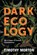 Dark Ecology, Timothy Morton - Paperback - 9780231177535