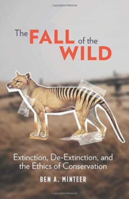 The Fall of the Wild, Ben A. Minteer - Gebonden - 9780231177788