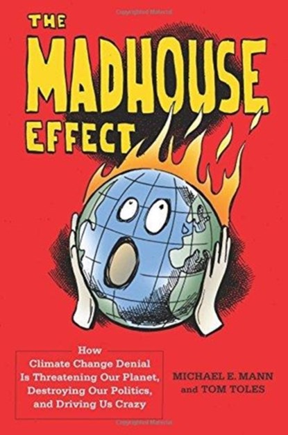 The Madhouse Effect, Michael Mann ; Tom Toles - Paperback - 9780231177870