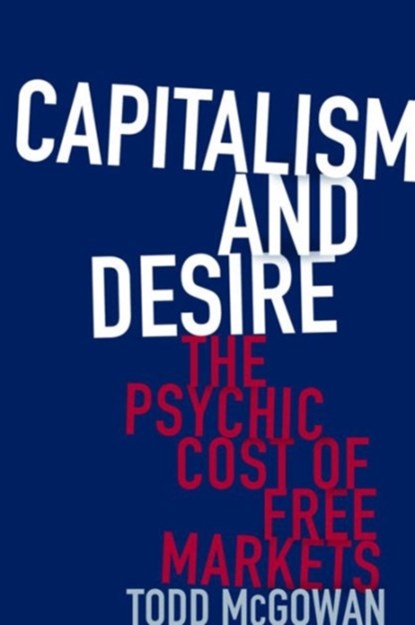 Capitalism and Desire, Todd McGowan - Gebonden - 9780231178723