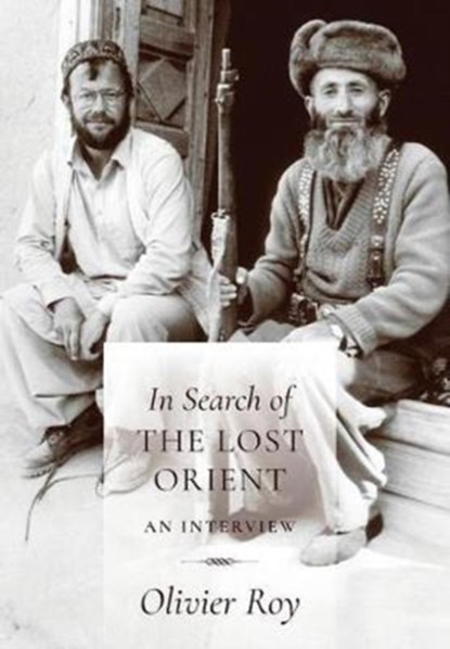 In Search of the Lost Orient, Olivier Roy - Gebonden - 9780231179348