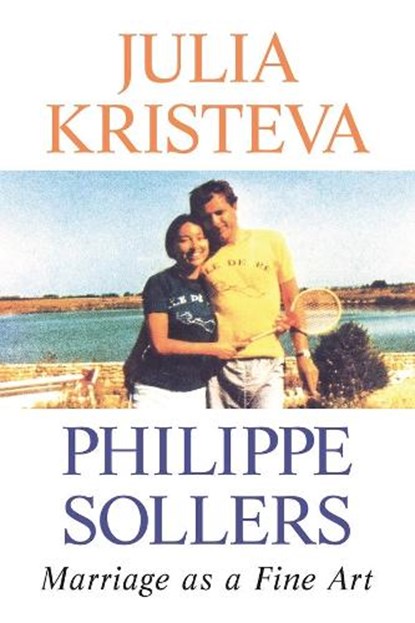 Marriage as a Fine Art, Julia Kristeva ; Philippe Sollers - Gebonden - 9780231180108