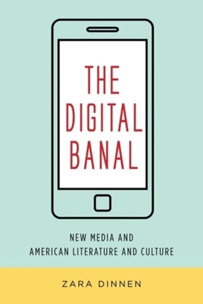 The Digital Banal, Zara Dinnen - Paperback - 9780231184298