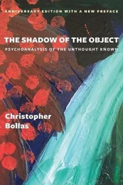 The Shadow of the Object, Christopher Bollas - Paperback - 9780231185073