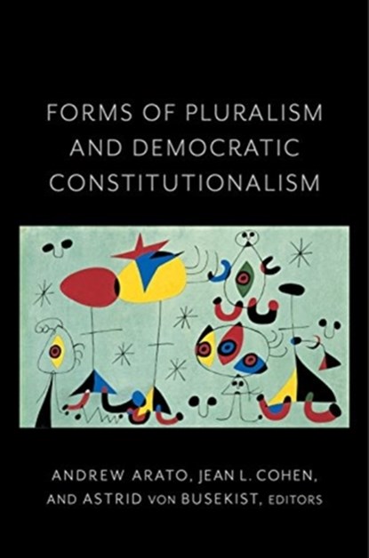 Forms of Pluralism and Democratic Constitutionalism, Jean (Columbia University) Cohen ; Andrew Arato ; Astrid von Busekist - Gebonden - 9780231187022