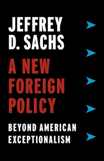 A New Foreign Policy, Jeffrey D. Sachs - Paperback - 9780231188494