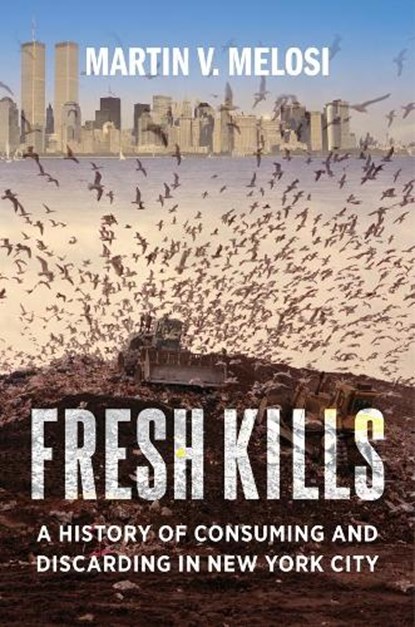 Fresh Kills, Martin V. Melosi - Gebonden - 9780231189484
