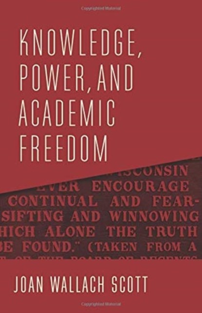 Knowledge, Power, and Academic Freedom, Joan Wallach Scott - Gebonden - 9780231190466