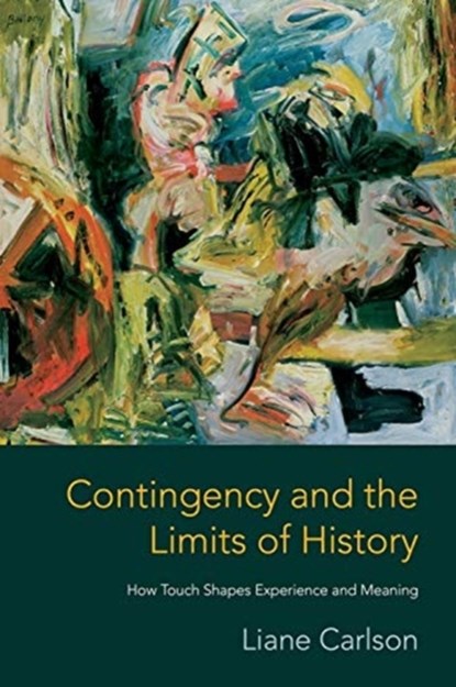Contingency and the Limits of History, Liane Carlson - Gebonden - 9780231190527