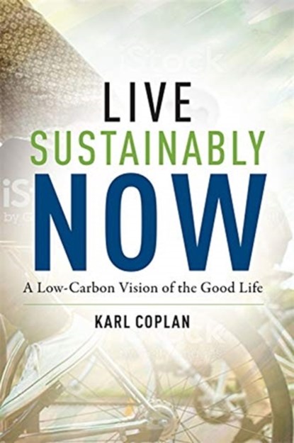 Live Sustainably Now, Karl Coplan - Paperback - 9780231190916