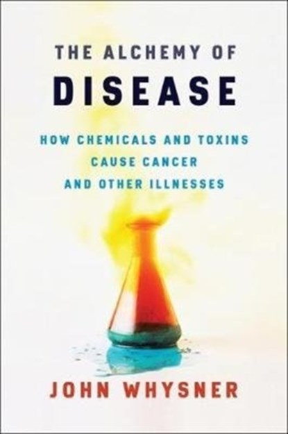 The Alchemy of Disease, John Whysner - Gebonden - 9780231191661