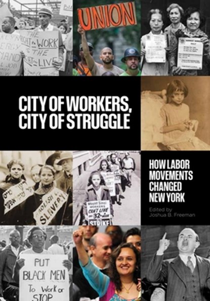 City of Workers, City of Struggle, Joshua B. Freeman - Paperback - 9780231191937