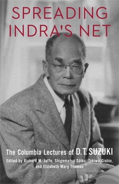 Spreading Indra's Net: The Columbia Lectures of D. T. Suzuki, Daisetz Teitaro Suzuki - Gebonden - 9780231192866