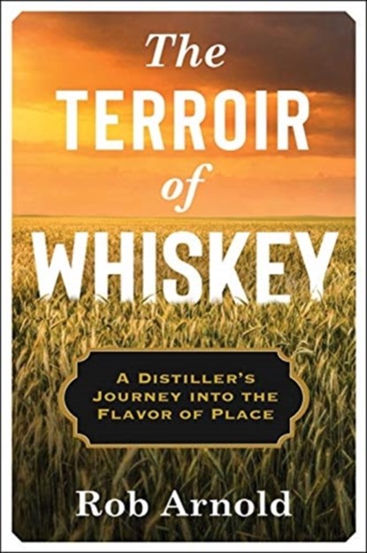 The Terroir of Whiskey, Rob Arnold - Gebonden - 9780231194587
