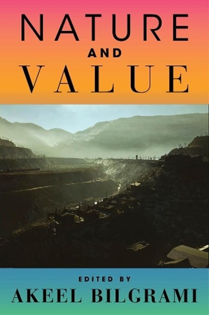 Nature and Value, Akeel Bilgrami - Paperback - 9780231194631