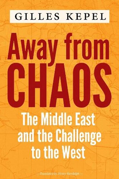 Away from Chaos, Gilles Kepel - Gebonden - 9780231197021