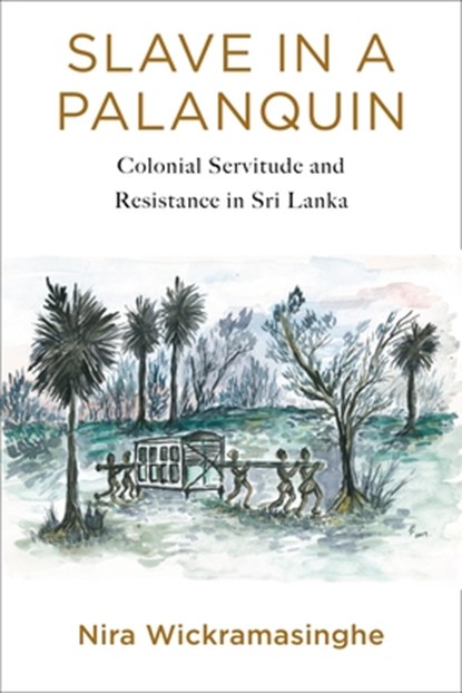 Slave in a Palanquin, Nira Wickramasinghe - Paperback - 9780231197632