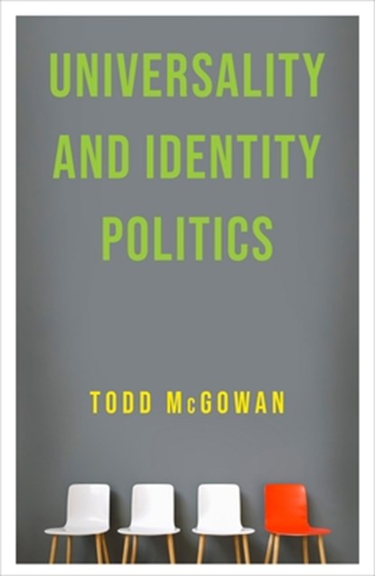 Universality and Identity Politics, Todd (University of Vermont) McGowan - Gebonden - 9780231197700
