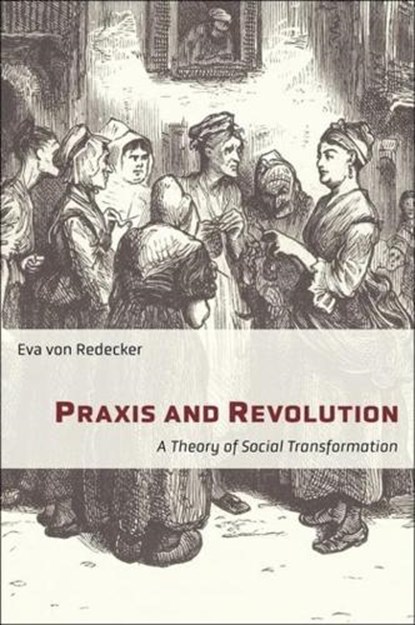 Praxis and Revolution, Eva von Redecker - Gebonden - 9780231198226