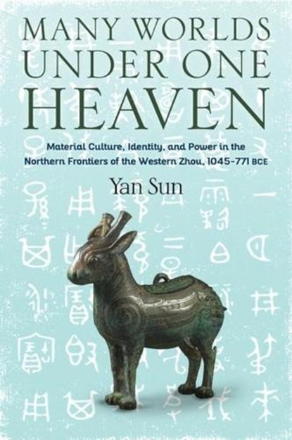 Many Worlds Under One Heaven, Yan (Professor of Art History) Sun - Gebonden - 9780231198424