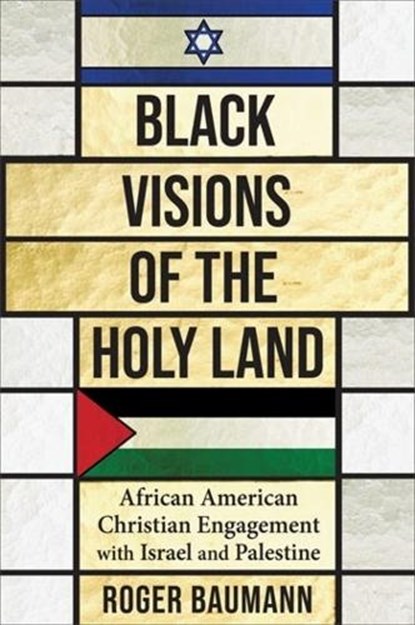 Black Visions of the Holy Land, Roger Baumann - Paperback - 9780231198455