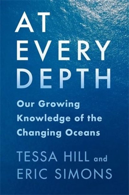 At Every Depth, Tessa Hill ; Eric Simons - Gebonden - 9780231199704