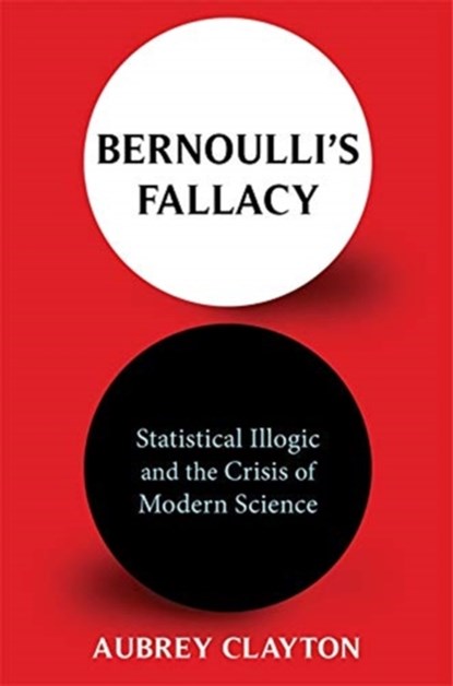Bernoulli's Fallacy, Aubrey Clayton - Gebonden - 9780231199940