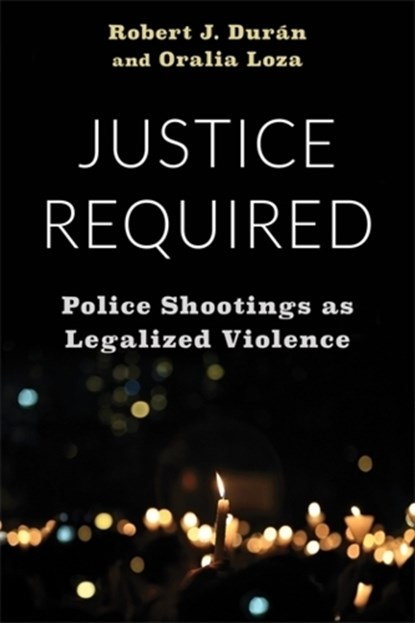 Justice Required, Robert J. (Assistant Professor) Duran ; Oralia Loza - Paperback - 9780231202114