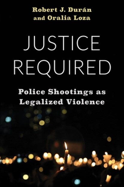 Justice Required, Robert J. (Assistant Professor) Duran ; Oralia Loza - Paperback - 9780231202114