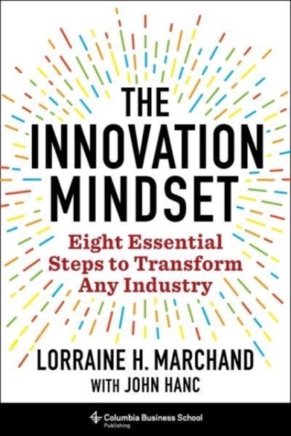 The Innovation Mindset, Lorraine Marchand - Gebonden - 9780231203081