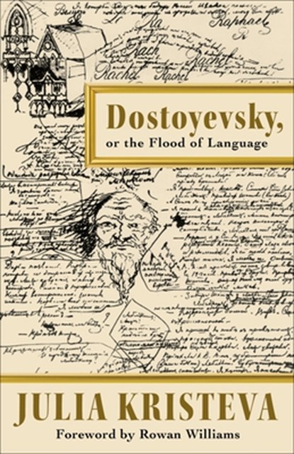 Dostoyevsky, or The Flood of Language, Julia Kristeva - Gebonden - 9780231203326