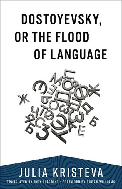 Dostoyevsky, or The Flood of Language, Julia Kristeva - Paperback - 9780231203333
