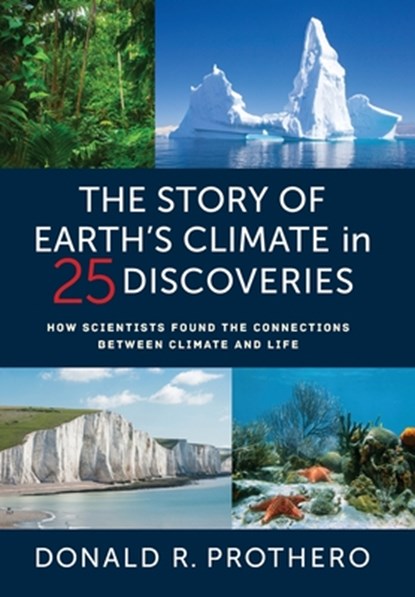 The Story of Earth's Climate in 25 Discoveries, Donald R. Prothero - Gebonden - 9780231203586