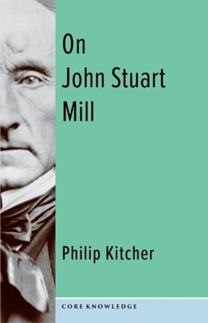 On John Stuart Mill, Philip (John Dewey Professor of Philosophy Kitcher - Paperback - 9780231204156