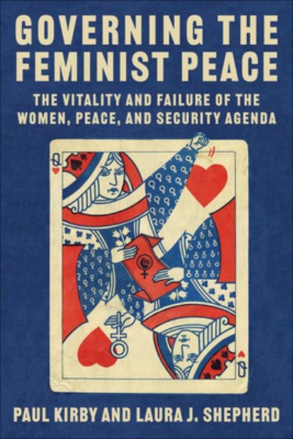 Governing the Feminist Peace, Paul C. Kirby ; Laura Shepherd - Gebonden - 9780231205122