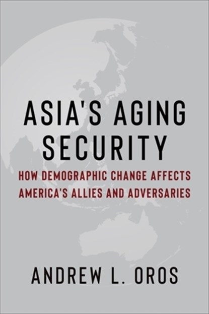 Asia's Aging Security, Andrew Oros - Paperback - 9780231205610