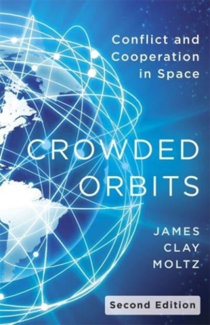 Crowded Orbits, James Clay Moltz - Paperback - 9780231207072