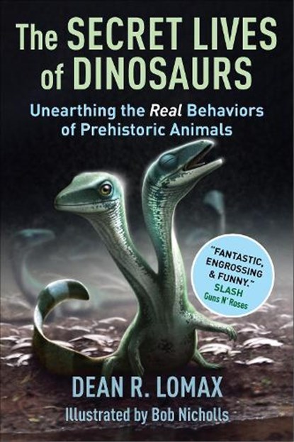 The Secret Lives of Dinosaurs, Dean R. Lomax ; Robert Nicholls - Gebonden - 9780231211307