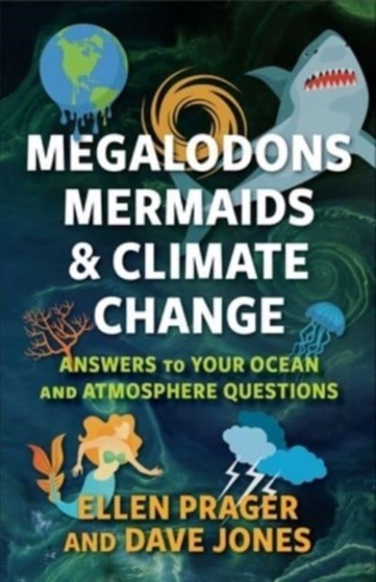 Megalodons, Mermaids, and Climate Change, Ellen Prager ; Dave Jones - Paperback - 9780231212496